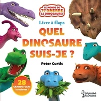Peter Curtis - Quel dinosaure suis-je ? - 28 grands flaps à soulever !.