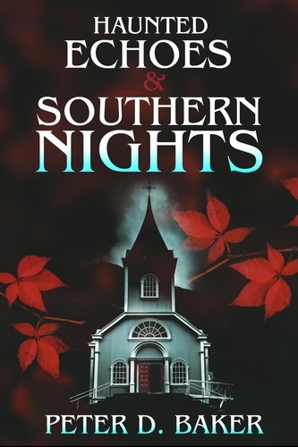 Peter D. Baker - Haunted Echoes &amp; Southern Nights - The Sanguine Lullabies, #2.