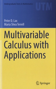 Peter D. Lax et Maria Shea Terrell - Multivariable Calculus with Applications.