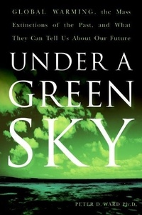 Peter D. Ward - Under a Green Sky - The Once and Potentially Future Greenhou.