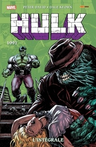 Peter David et Dale Keown - Hulk L'intégrale : 1991.