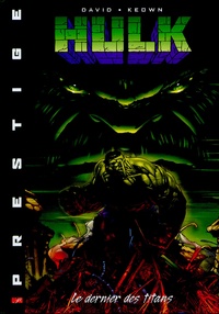 Peter David et Dale Keown - Hulk Tome 1 : Le dernier des titans.