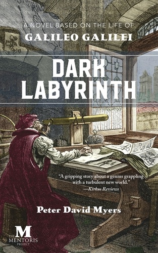  Peter David Myers - Dark Labyrinth: A Novel Based on the Life of Galileo Galilei.