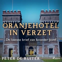 Oranjehotel in verzet; De laatste brief van broeder Jozef
