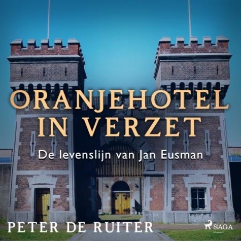 Peter de Ruiter - Oranjehotel in verzet; De levenslijn van Jan Eusman.