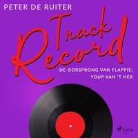Peter de Ruiter - Track Record; De oorsprong van Flappie; Youp van 't Hek.