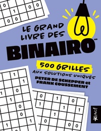 Peter de Schepper et Frank Coussement - Le grand livre des binairo.