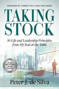 Peter de Silva - Taking Stock: 10 Life and Leadership Principles from My Seat at the Table.