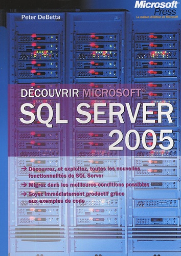 Peter DeBetta - Découvrir SQL Server 2005.