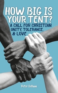  Peter DeHaan - How Big is Your Tent? A Call for Christian Unity, Tolerance, and Love.