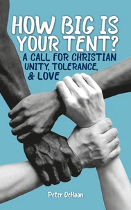 How Big is Your Tent? A Call for Christian Unity, Tolerance, and Love