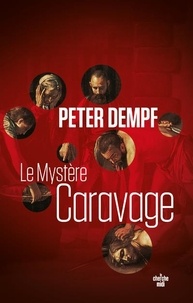 Peter Dempf - Le Mystère Caravage.