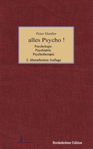 Peter Dentler - alles Psycho ! - Psychologie Psychiatrie Psychotherapie.