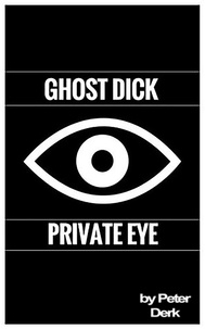  Peter Derk - Ghost Dick: Private Eye.