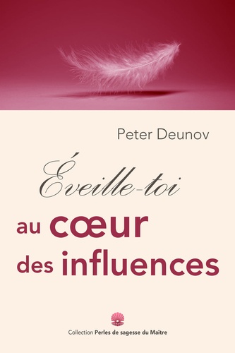 Peter Deunov - Éveille-toi au cœur des influences.