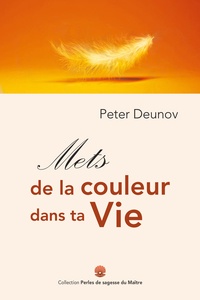 Peter Deunov - Mets de la couleur dans ta vie.