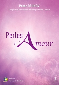 Peter Deunov - Perles d'amour - Tome 1, Compilation de citations.