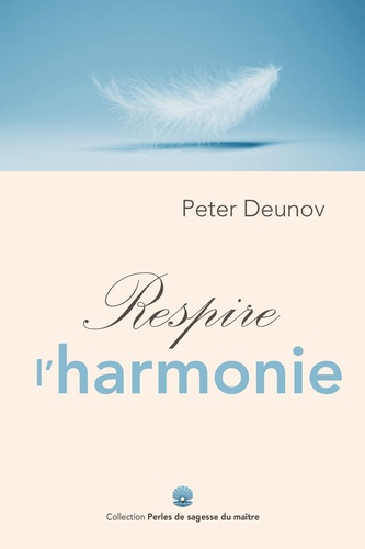 Peter Deunov - Respire l’harmonie.