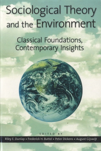 Peter Dickens - Sociological Theory and the Environment - Classical Foundations, Contemporary Insights.