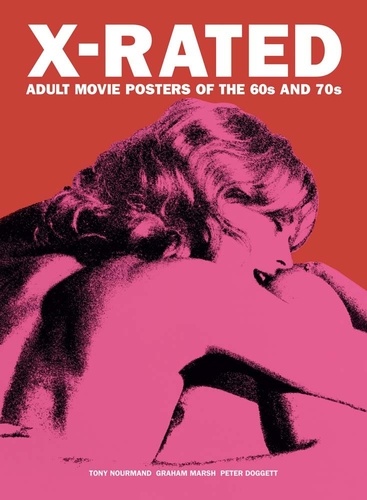 Peter Doggett - X-rated : adult movie posters of the 60s and 70s.