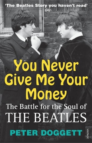 Peter Doggett - You Never Give Me Your Money - The Battle For The Soul Of The Beatles.