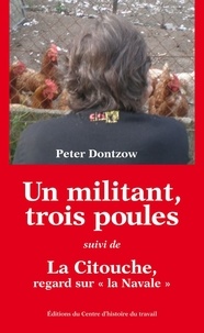 Peter Dontzow - Un militant, trois poules - Suivi de La Citouche, regard sur "la Navale".