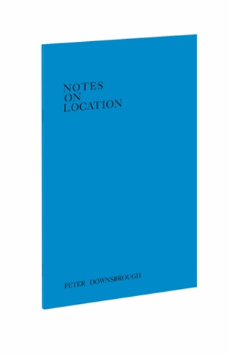 Peter Downsbrough - Notes on location.