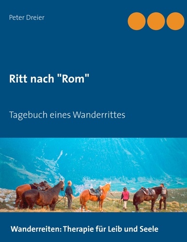 Peter Dreier - Ritt nach "Rom" - Tagebuch eines Wanderrittes.