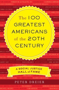 Peter Dreier - The 100 Greatest Americans of the 20th Century - A Social Justice Hall of Fame.