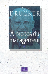 Peter Drucker - A Propos Du Management.