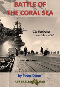  Peter Dunn OAM - Battle of the Coral Sea - "Australia @ War".