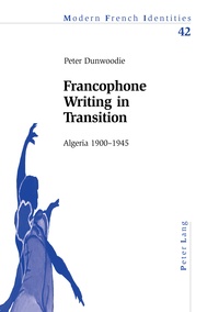 Peter Dunwoodie - Francophone Writing in Transition - Algeria 1900–1945.