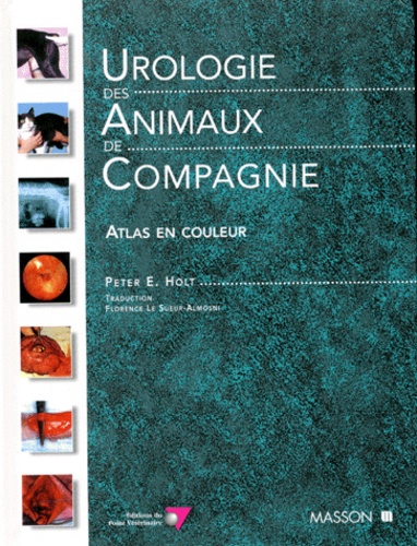 Peter-E Holt - Urologie Des Animaux De Compagnie. Atlas En Couleur.