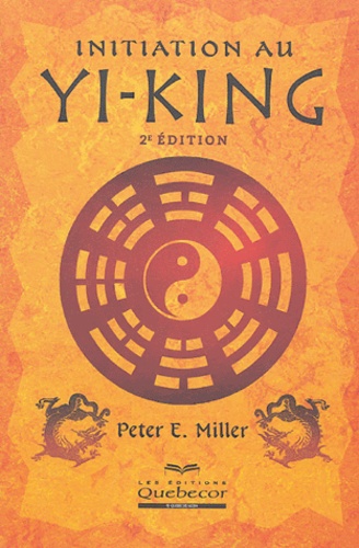 Peter-E Miller - Initiation au Yi-King.