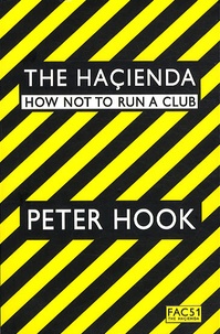Peter Edwin Hook - The Hacienda.