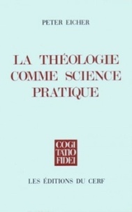 Peter Eicher - La Théologie comme science pratique.