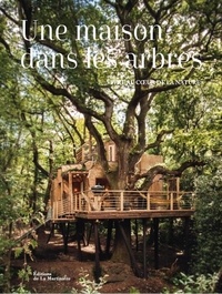 Peter Eising - Une maison dans les arbres - Vivre au coeur de la nature.