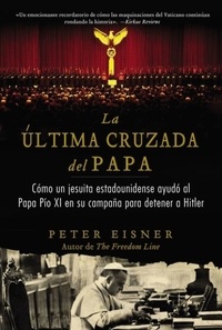 Peter Eisner - última cruzada del Papa (The Pope's Last Crusade - Spanish Edition) - Cómo un jesuita estadounidense ayudó al.