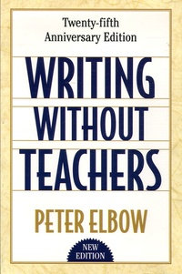 Peter Elbow - Writing Without Teachers.