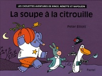 Peter Elliott - Les chouettes aventures de Ringo, Nénette et Napoléon  : La soupe à la citrouille.