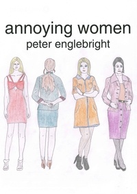  Peter Englebright - Annoying Women.