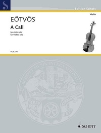 Peter Eötvös - Edition Schott  : A Call - for violin solo. violin solo..
