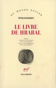 Péter Esterhàzy - Le livre de Hrabal.