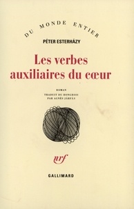 Péter Esterhàzy - Les verbes auxiliaires du coeur - Introduction aux belles-lettres, roman.