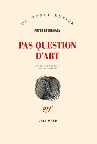 Péter Esterhàzy - Pas question d'art.