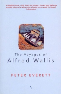 Peter Everett - The Voyages Of Alfred Wallis.
