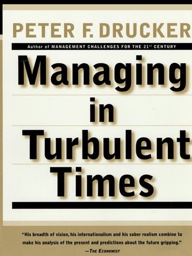 Peter F. Drucker - Managing In Turbulent Times.