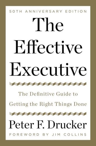 Peter-F Drucker - The Effective Executive - The Definitive Guide to Getting the Right Things Done.