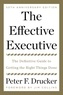 Peter F. Drucker et Jim Collins - The Effective Executive - The Definitive Guide to Getting the Right Things Done.