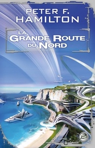 Peter F. Hamilton - La Grande Route du Nord Tome 1 : .